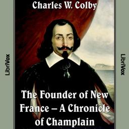 Chronicles of Canada Volume 03 - Founder of New France: A Chronicle of Champlain cover