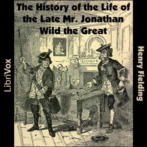 History of the Life of the Late Mr. Jonathan Wild the Great cover