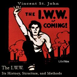 I.W.W. - Its History, Structure, and Method cover