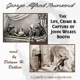 Life, Crime, and Capture of John Wilkes Booth cover