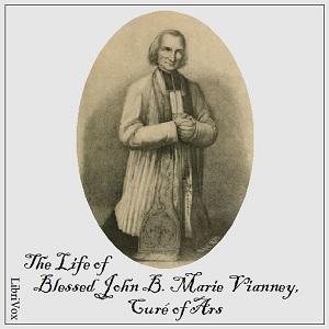 Life of Blessed John B. Marie Vianney, Curé of Ars cover