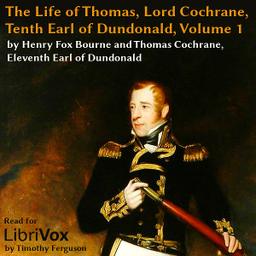 Life of Thomas, Lord Cochrane, Tenth Earl of Dundonald, Vol 1 cover