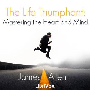 Life Triumphant: Mastering the Heart and Mind cover