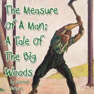 Measure Of A Man; A Tale Of The Big Woods cover