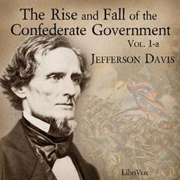 Rise and Fall of the Confederate Government, Volume 1a cover