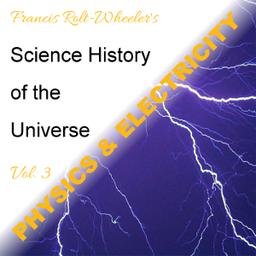 Science - History of the Universe Vol. 3: Physics & Electricity cover