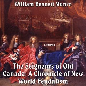 Chronicles of Canada Volume 05 - Seigneurs of Old Canada: A Chronicle of New World Feudalism cover