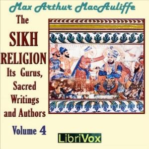 Sikh Religion: Its Gurus, Sacred Writings and Authors, Volume 4 cover