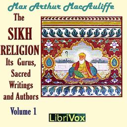 Sikh Religion: Its Gurus, Sacred Writings and Authors, Volume 1 cover