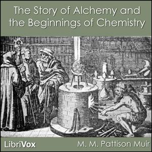 Story of Alchemy and the Beginnings of Chemistry cover