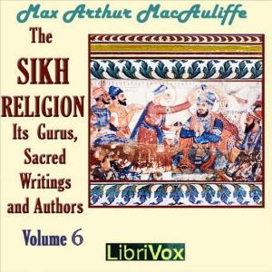 Sikh Religion: its Gurus, Sacred Writings and Authors, Volume 6 cover