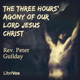 The Three Hours' Agony of Our Lord Jesus Christ cover