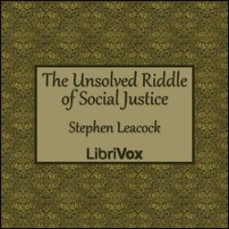 Unsolved Riddle of Social Justice  by Stephen Leacock cover
