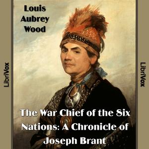 Chronicles of Canada Volume 16 - The War Chief of the Six Nations: A Chronicle of Joseph Brant cover