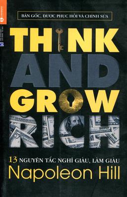 Think And Grow Rich 13 Nguyên Tắc Nghĩ Giàu Và Làm Giàu - Chìa Khóa Làm Giàu cover