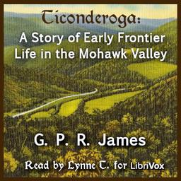 Ticonderoga; A Story of Early Frontier Life in the Mohawk Valley cover