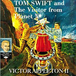Tom Swift and the Visitor From Planet X  by Victor Appleton cover