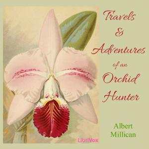 Travels and adventures of an orchid hunter: An account of canoe and camp life in Colombia, while collecting orchids in the northern Andes cover