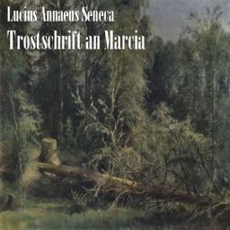 Trostschrift an Marcia  by Lucius Annaeus Seneca cover