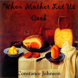 When Mother Lets Us Cook  by  Constance Johnson cover