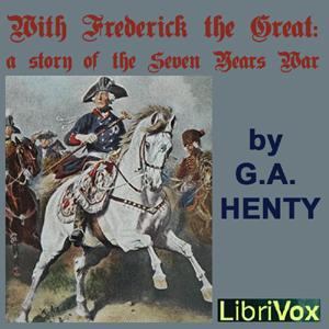 With Frederick The Great: A Story of the Seven Years' War cover