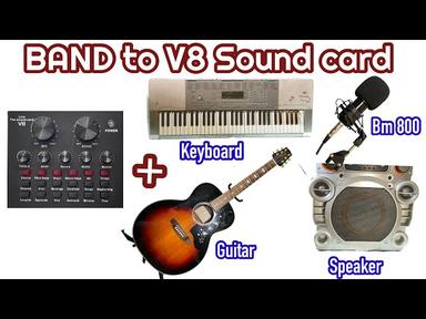 V8 Sound card to Keyboard, Guitar, BM 800 mic & Speaker - ENGLISH cover