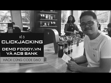 Hack cùng Code Dạo - Kì 3: Clickjacking (Demo ACB và Foody.vn) cover