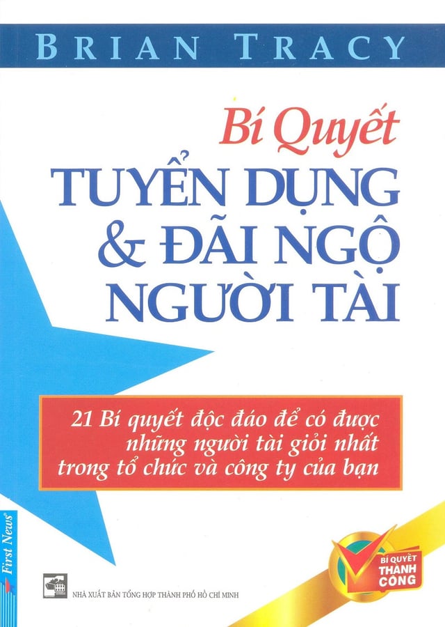 Bí quyết Tuyển dụng và Đãi ngộ người tài