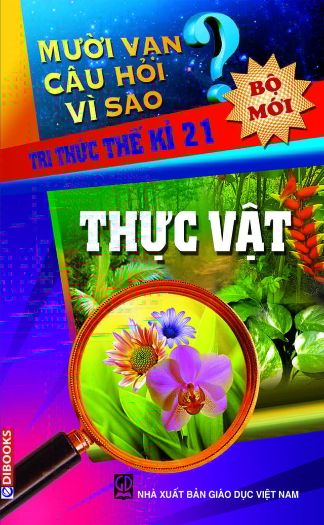 Mười Vạn Câu Hỏi Vì Sao - Thực Vật