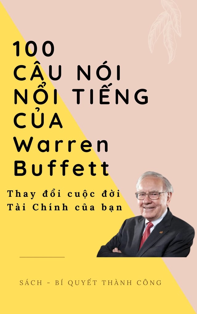 100 Câu nói nổi tiếng của Warren Buffett sẽ Thay đổi cuộc đời Tài Chính của bạn!