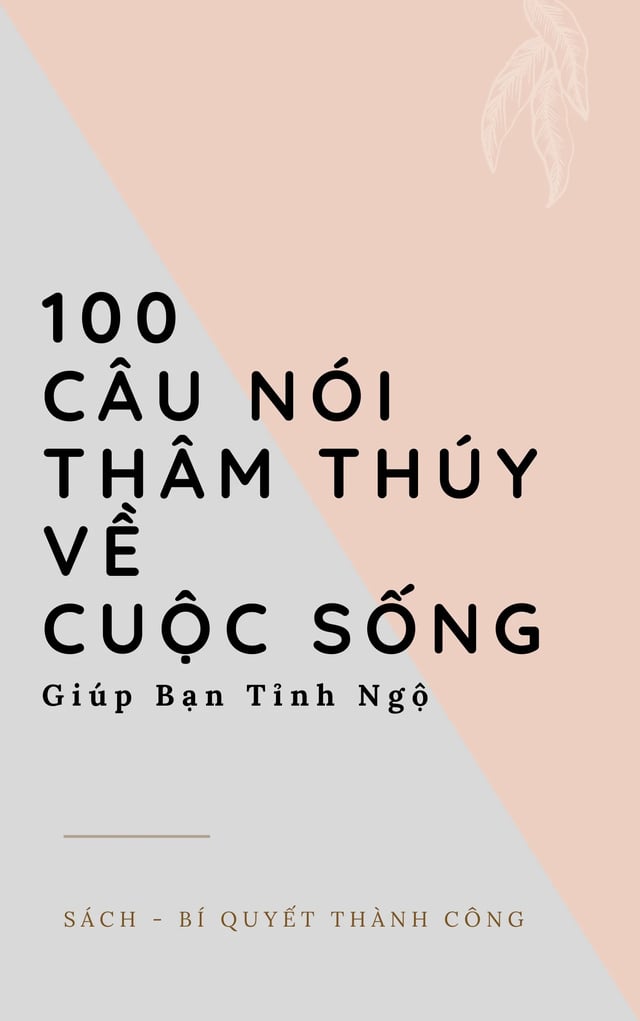 100 Câu nói THÂM THÚY về Cuộc Sống giúp bạn Tỉnh Ngộ!