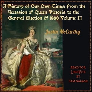 History of Our Own Times From the Accession of Queen Victoria to the General Election of 1880, Volume II