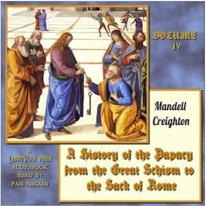History of the Papacy from the Great Schism to the Sack of Rome, Volume IV
