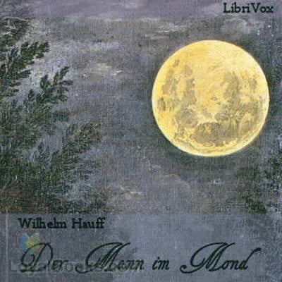 Der Mann im Mond oder Der Zug des Herzens ist des Schicksals Stimme