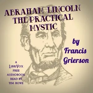 Abraham Lincoln: The Practical Mystic