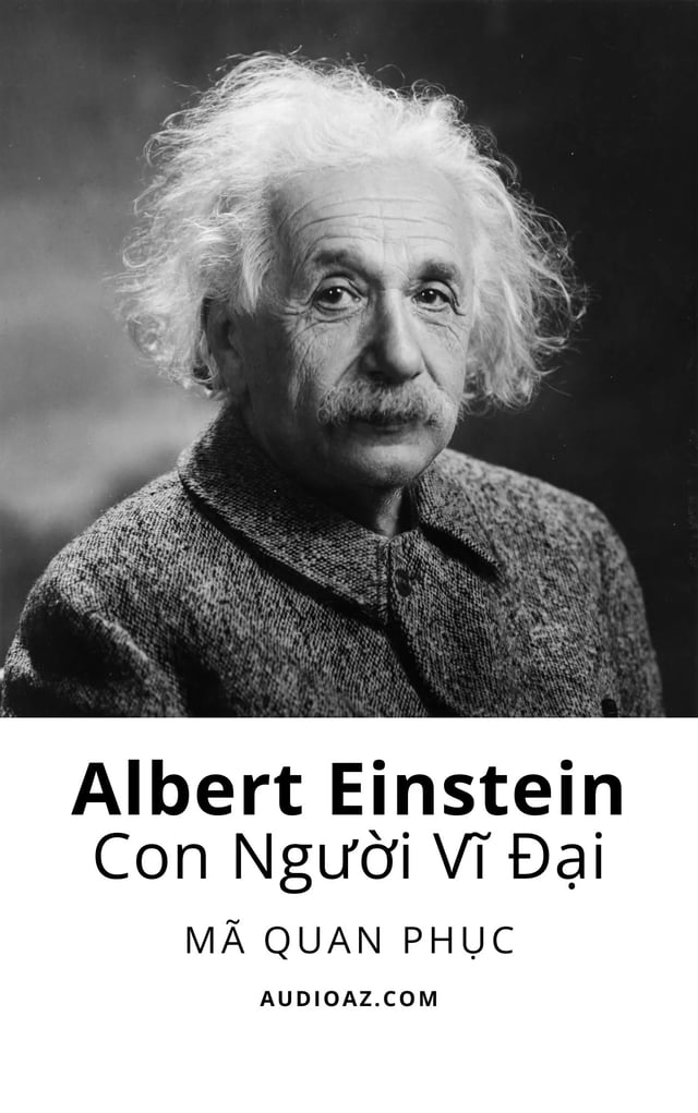 Albert Einstein – Con Người Vĩ Đại