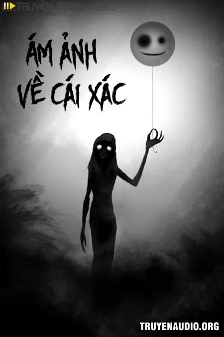 Ám Ảnh Về Cái Xác - Truyện Kinh Dị