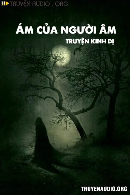 Ám Của Người Âm - Truyện Kinh Dị