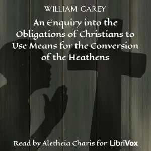 Enquiry into the Obligations of Christians to Use Means for the Conversion of the Heathens