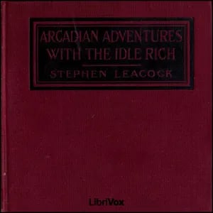 Arcadian Adventures with the Idle Rich