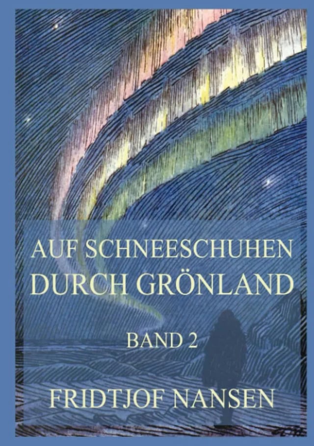 Auf Schneeschuhen durch Grönland Band 2