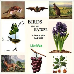 Birds and All Nature, Vol. V, No 4, April 1899