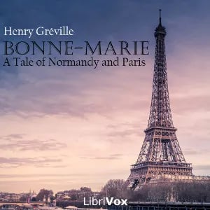 Bonne-Marie, a Tale of Normandy and Paris
