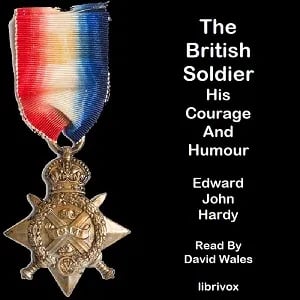 British Soldier: His Courage And Humour