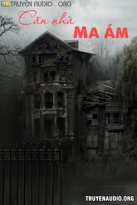 Căn Nhà Ma Nó Ám - Truyện Kinh Dị