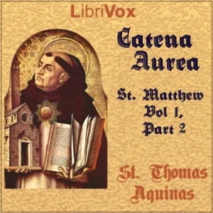 Catena Aurea, St. Matthew - Vol 1, Part 2