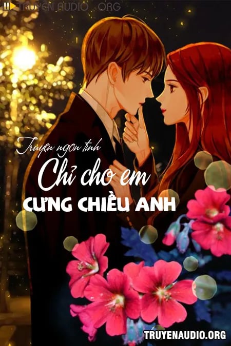Chỉ Cho Em Cưng Chiều Anh