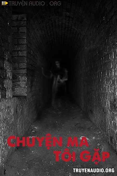 Chuyện Ma Tôi Gặp - Truyện Kinh Dị