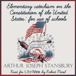 Elementary catechism on the Constitution of the United States: for the use of schools
