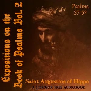 Expositions on the Book of Psalms Vol. 2 - Psalms 37-52